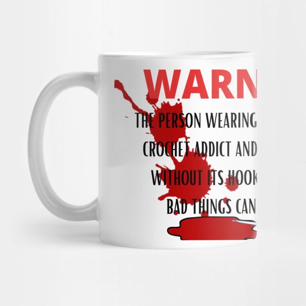 WARNING Crochet Addict by Desert Hippie Designs